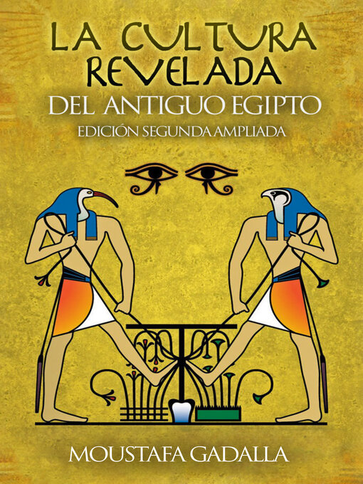 Title details for La Cultura Revelada Del Antiguo Egipto by Moustafa Gadalla - Available